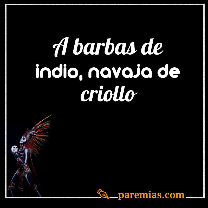 A barbas de indio, navaja de criollo