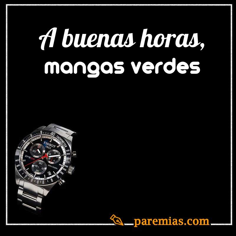 A buenas horas, mangas verdes