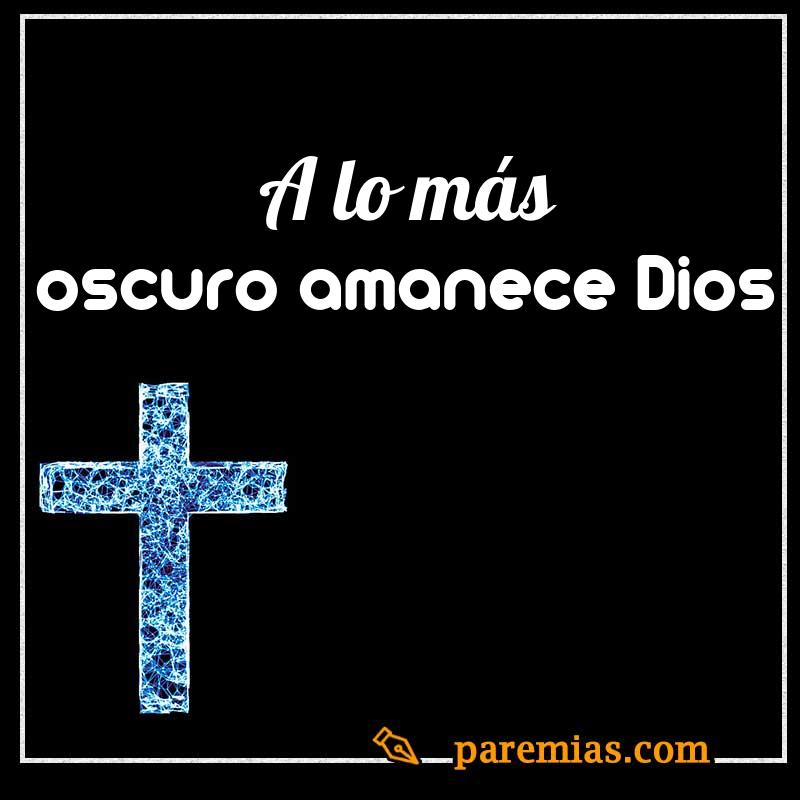 A lo más oscuro amanece Dios