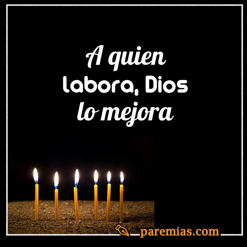 A quien labora, Dios lo mejora