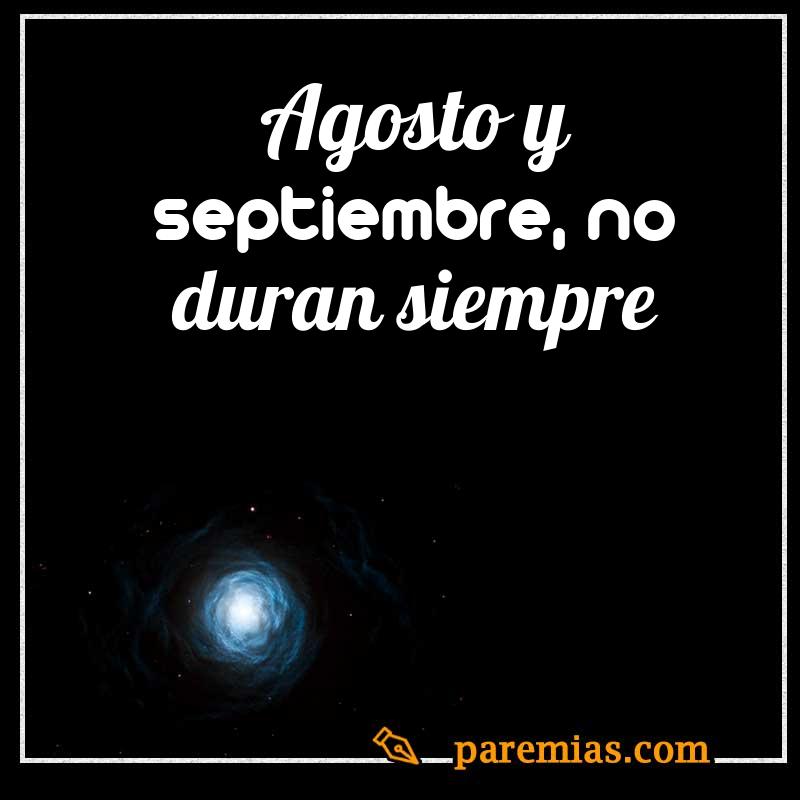 Agosto y septiembre, no duran siempre