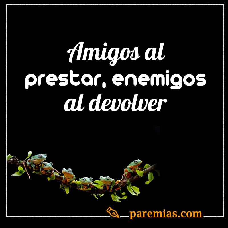 Amigos al prestar, enemigos al devolver