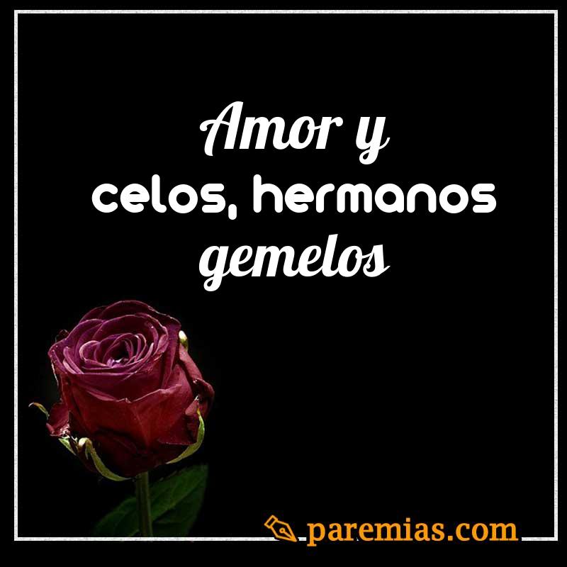 Amor y celos, hermanos gemelos