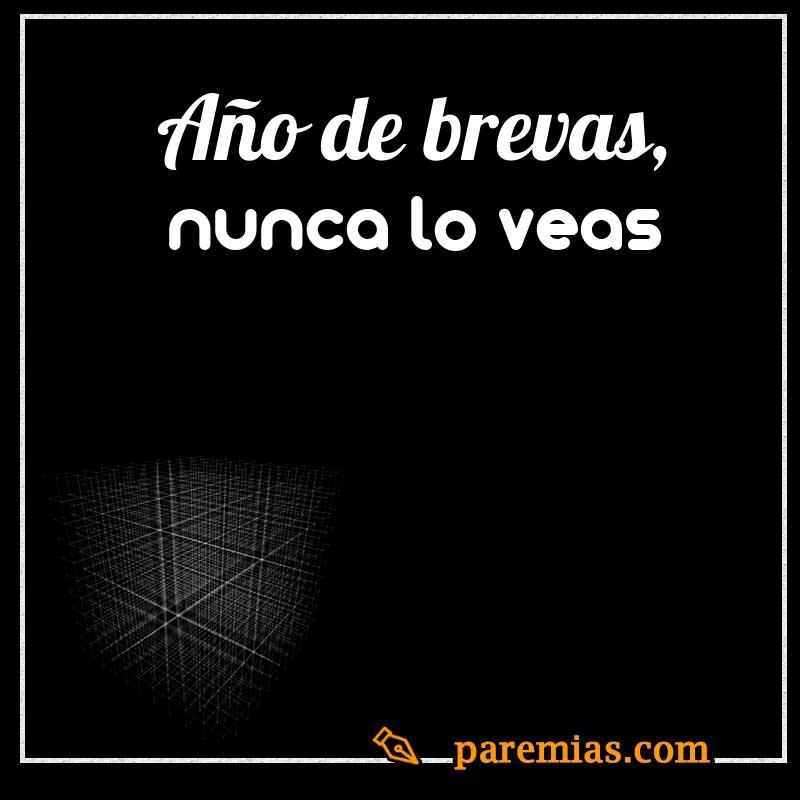 Año de brevas, nunca lo veas