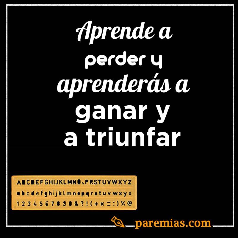 Aprende a perder y aprenderás a ganar y a triunfar