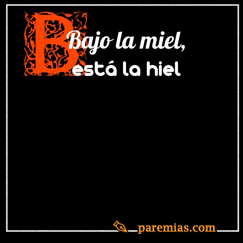 Bajo la miel, está la hiel