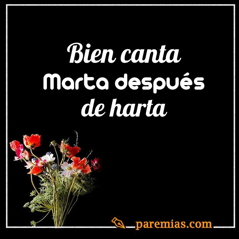 Bien canta Marta después de harta