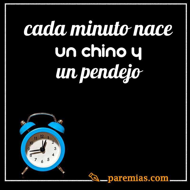 Cada minuto nace un chino y un pendejo