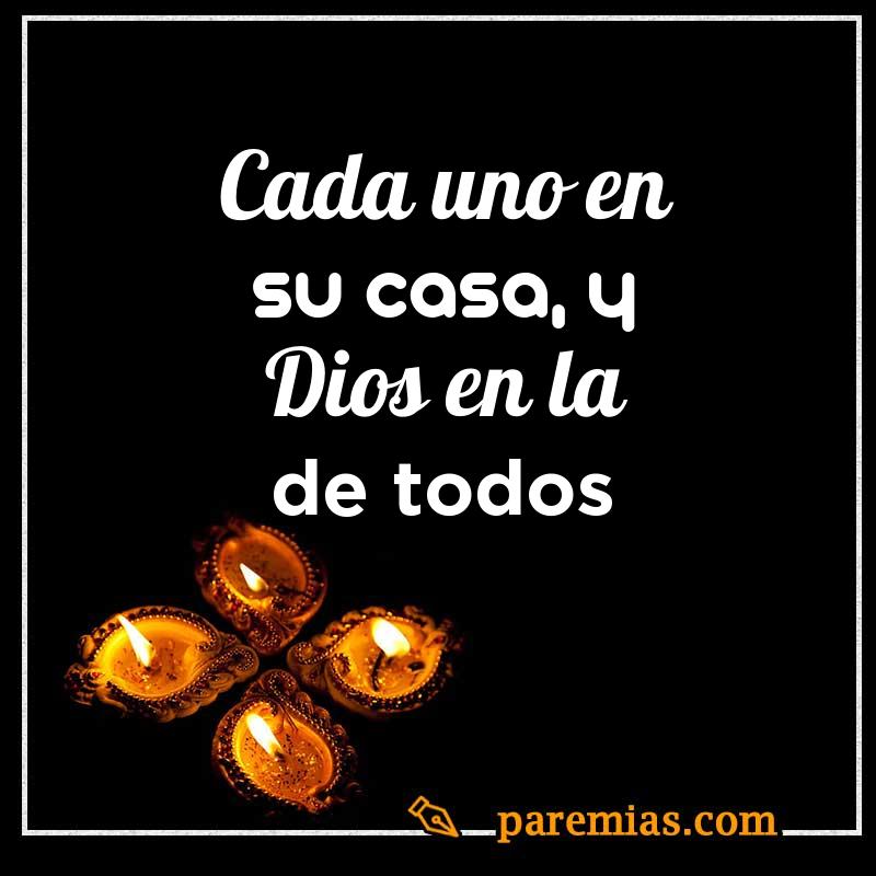 Cada uno en su casa, y Dios en la de todos