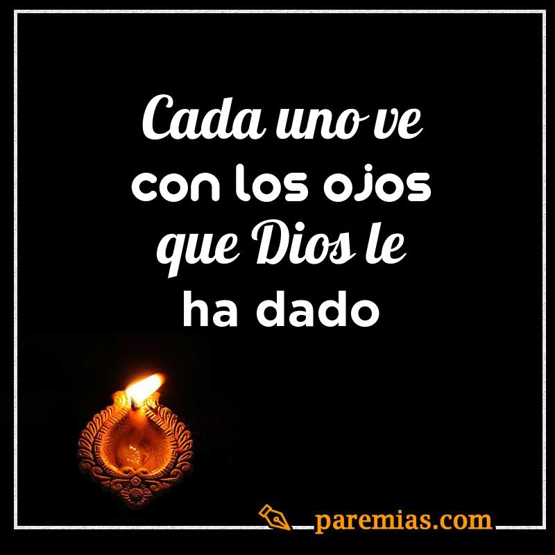 Cada uno ve con los ojos que Dios le ha dado