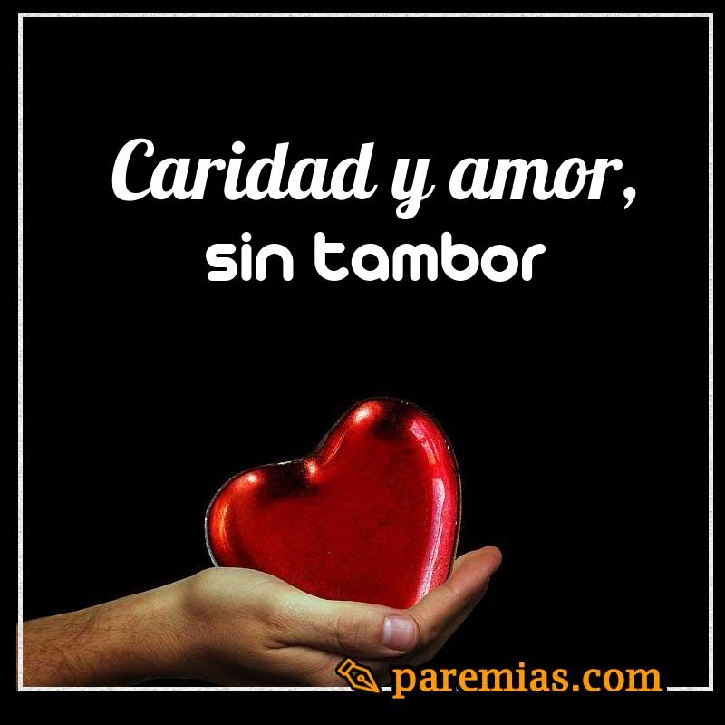Caridad y amor, sin tambor