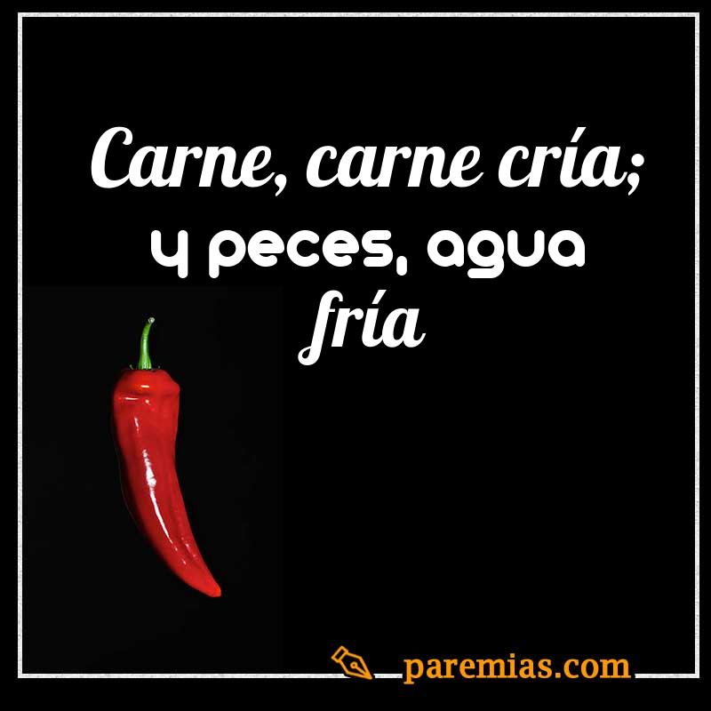 Carne, carne cría; y peces, agua fría
