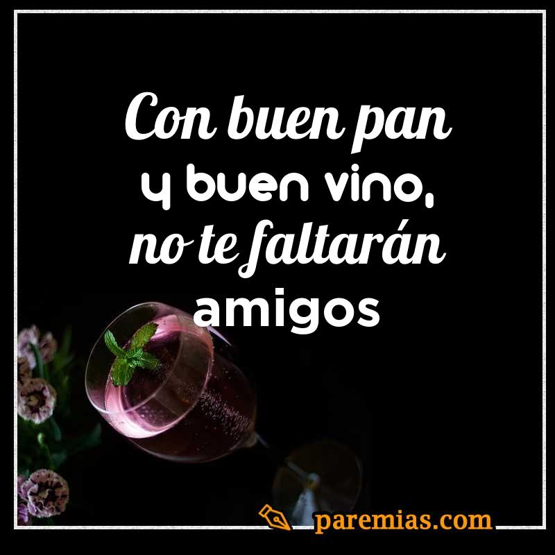 Con buen pan y buen vino, no te faltarán amigos