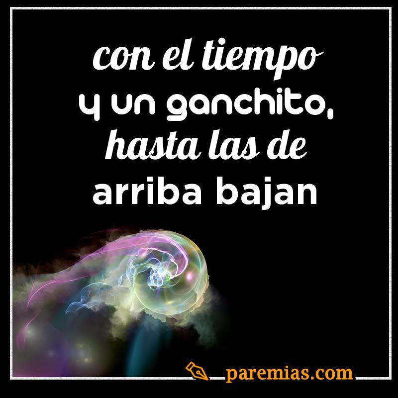 Con el tiempo y un ganchito, hasta las de arriba bajan