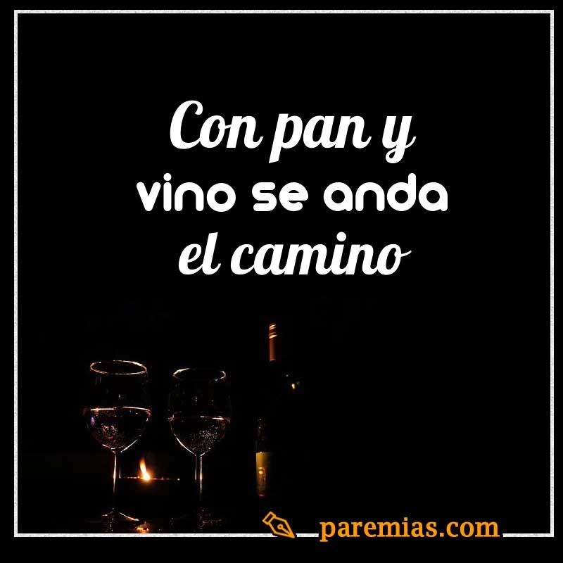 Con pan y vino se anda el camino