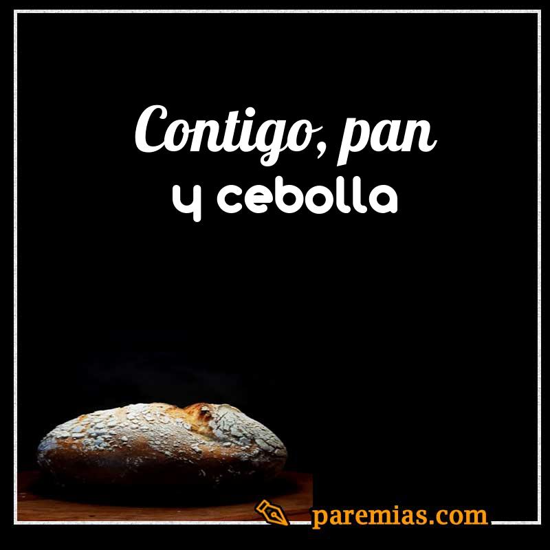 Contigo, pan y cebolla