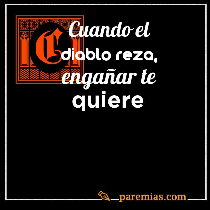 Cuando el diablo reza, engañar te quiere