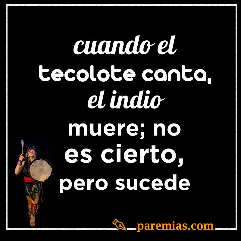 Cuando el tecolote canta, el indio muere; no es cierto, pero sucede