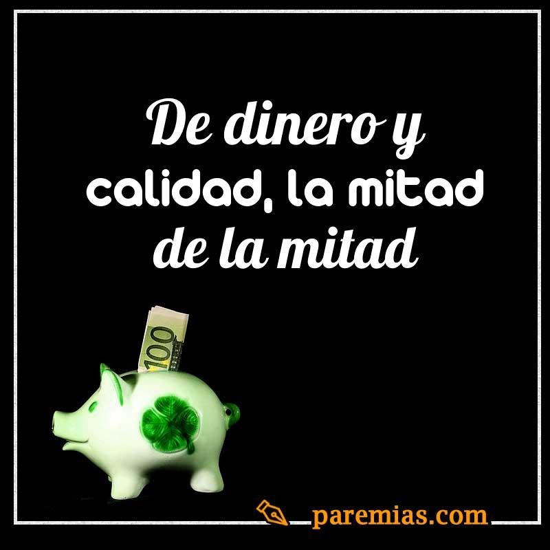 De dinero y calidad, la mitad de la mitad