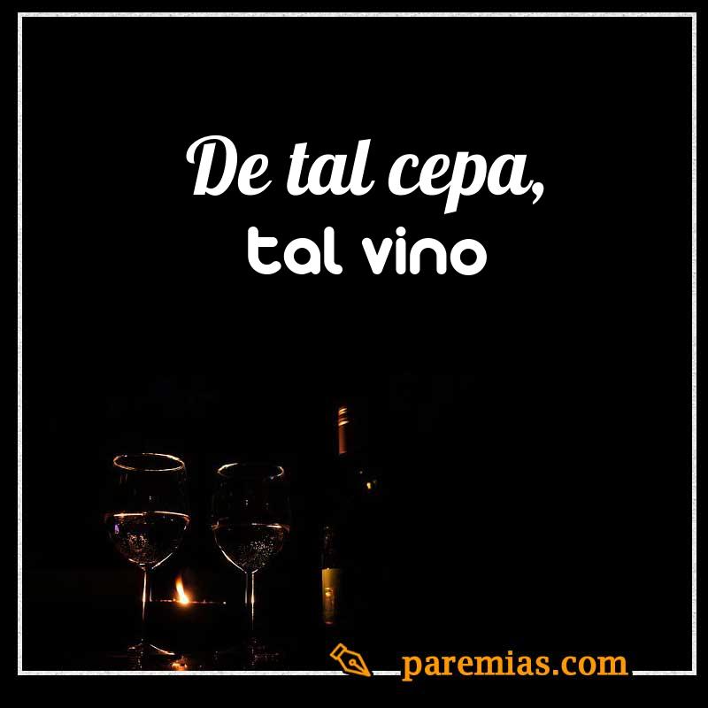 De tal cepa, tal vino