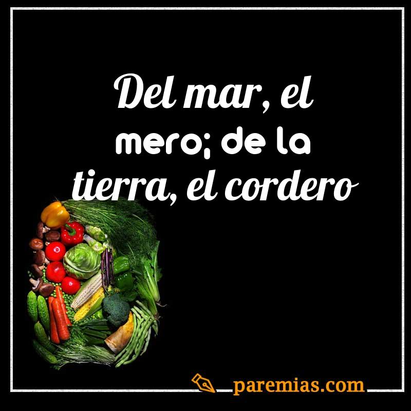 Del mar, el mero; de la tierra, el cordero