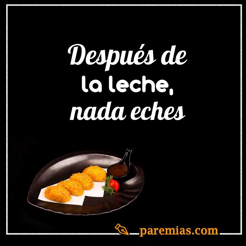 Después de la leche, nada eches