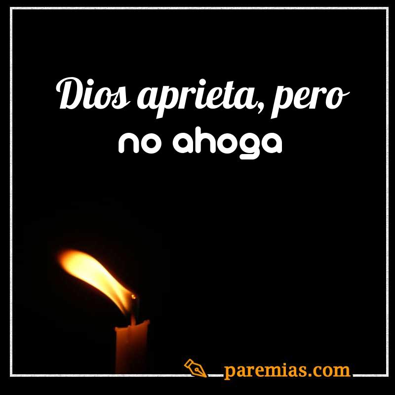 Dios aprieta, pero no ahoga