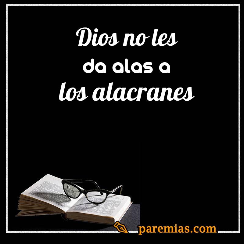 Dios no les da alas a los alacranes