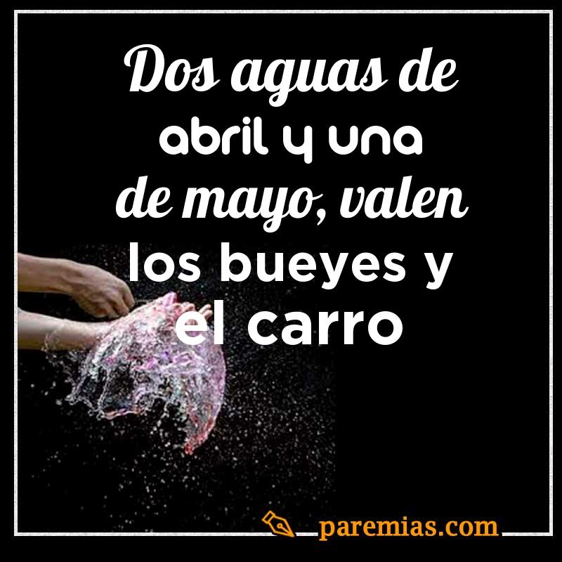 Dos aguas de abril y una de mayo, valen los bueyes y el carro
