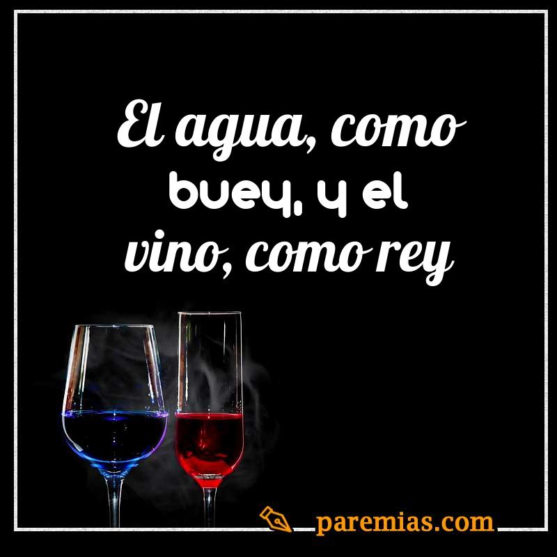 El agua, como buey, y el vino, como rey