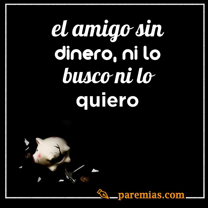 El amigo sin dinero, ni lo busco ni lo quiero