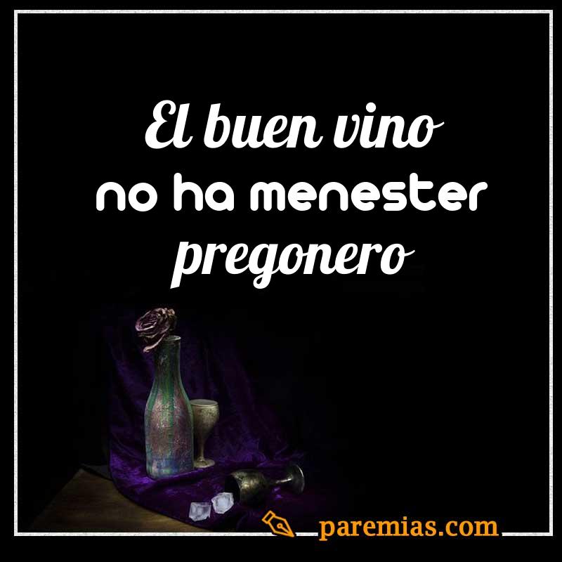 El buen vino no ha menester pregonero