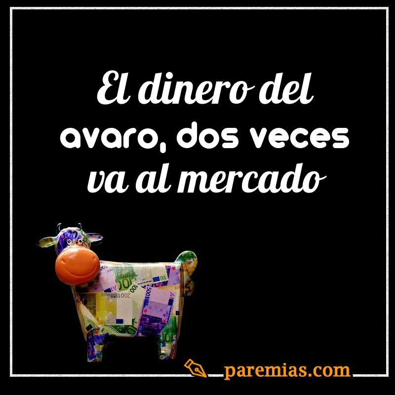El dinero del avaro, dos veces va al mercado