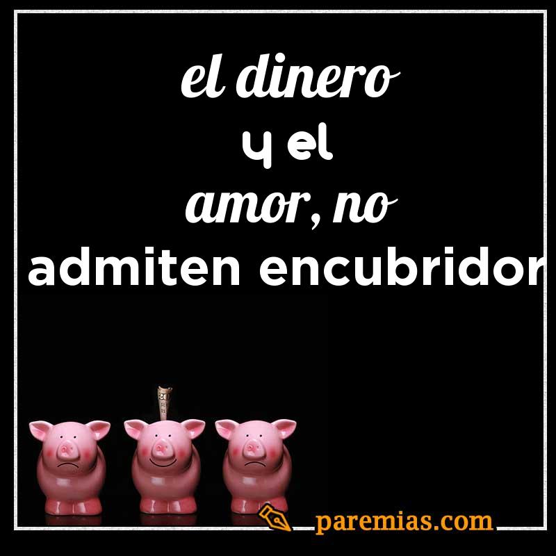 El dinero y el amor, no admiten encubridor