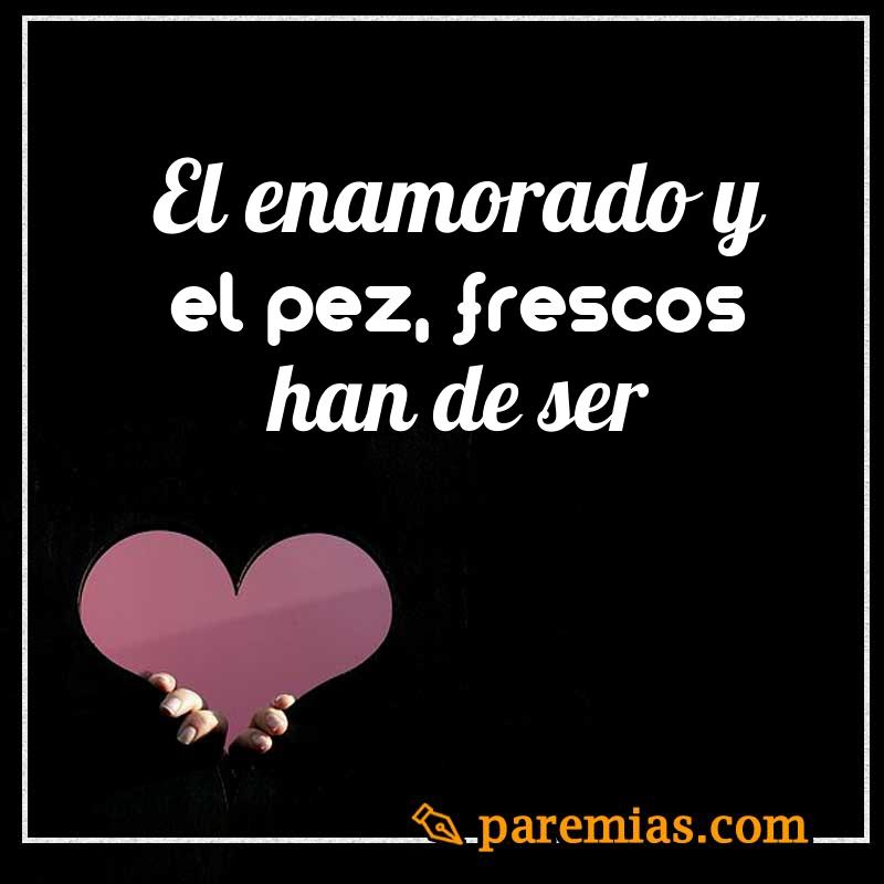 El enamorado y el pez, frescos han de ser