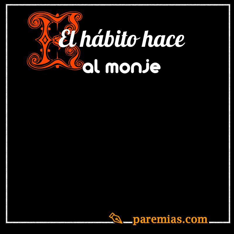 El hábito hace al monje