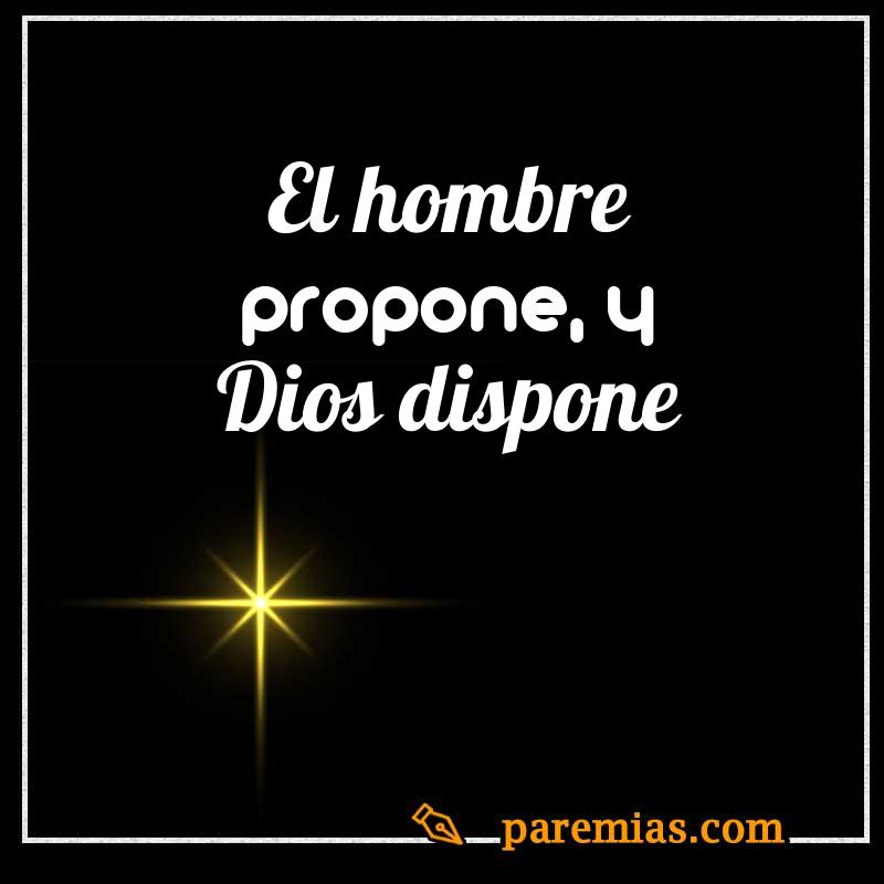 El hombre propone, y Dios dispone