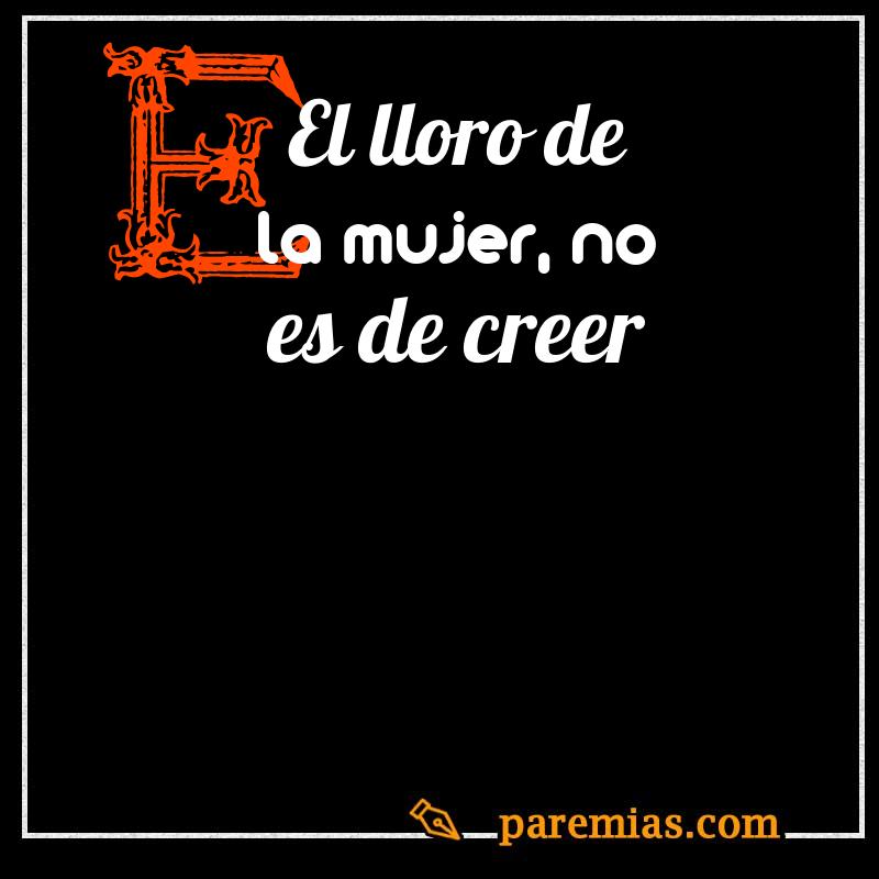 El lloro de la mujer, no es de creer