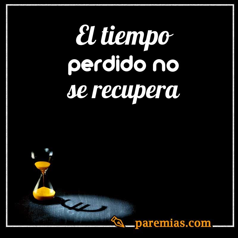 El tiempo perdido no se recupera