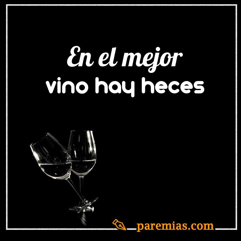En el mejor vino hay heces