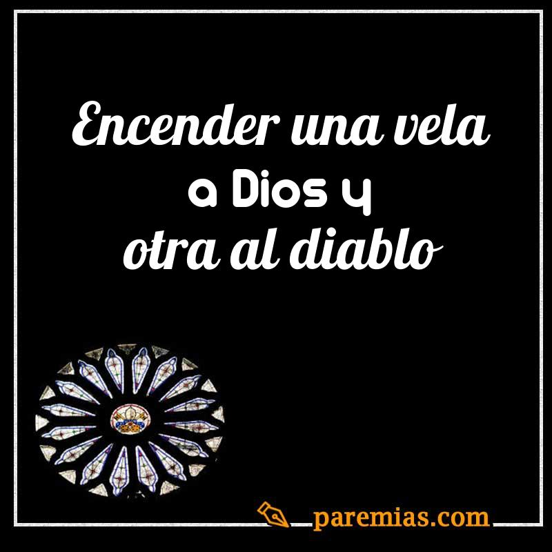 Encender una vela a Dios y otra al diablo