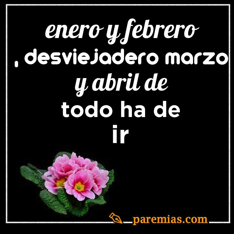 Enero y febrero, desviejadero; marzo y abril, de todo ha de ir