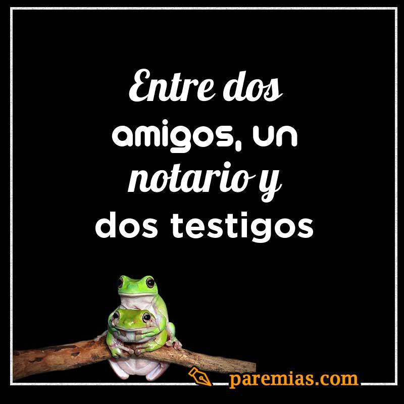 Entre dos amigos, un notario y dos testigos
