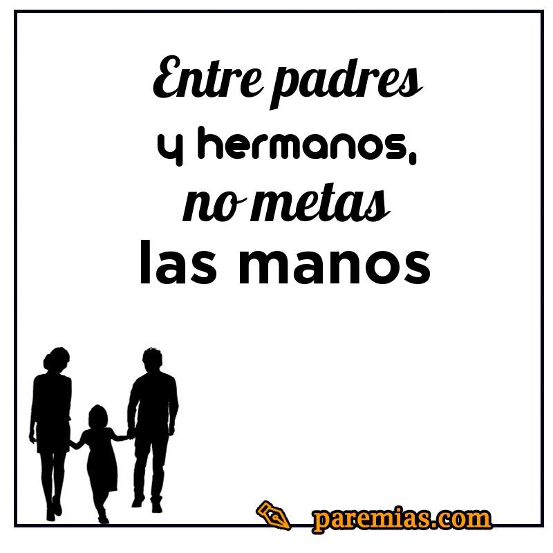 Entre padres y hermanos, no metas las manos
