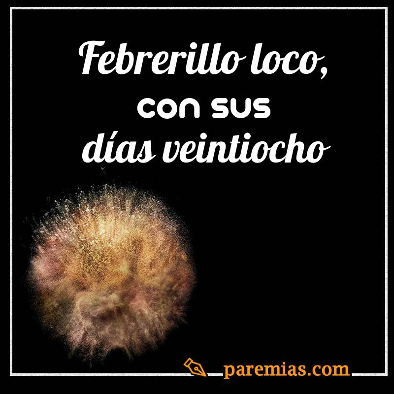 Febrerillo loco, con sus días veintiocho
