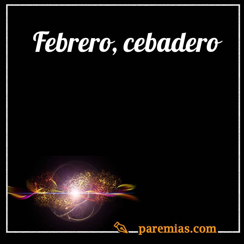 Febrero, cebadero