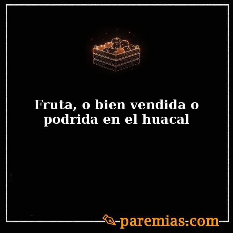 Fruta, o bien vendida o podrida en el huacal