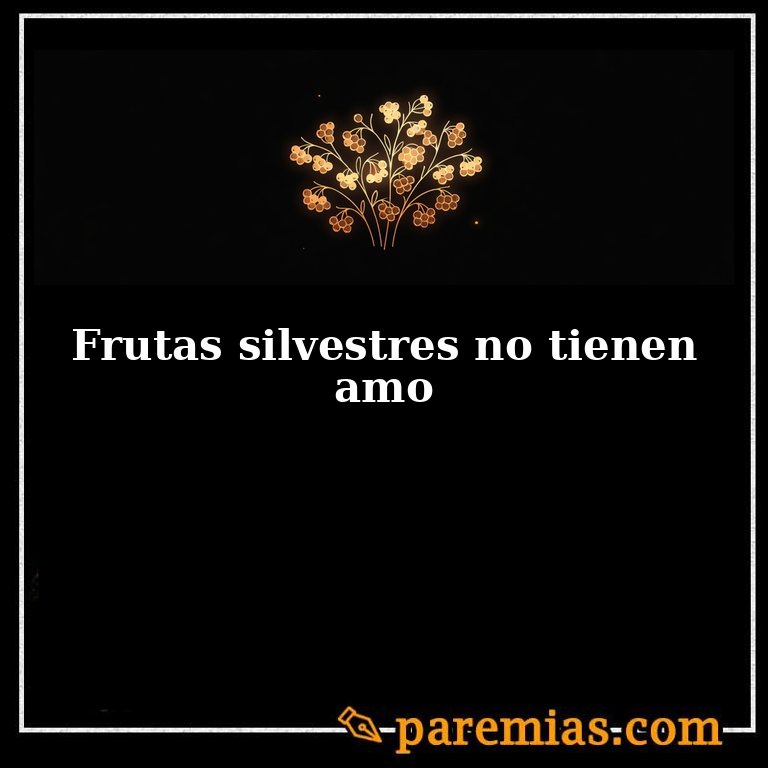 Frutas silvestres no tienen amo