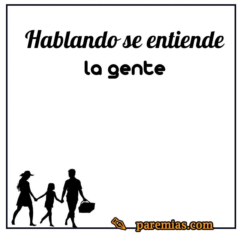 Hablando se entiende la gente
