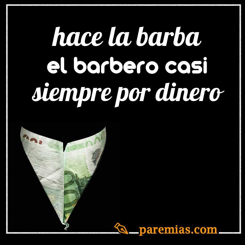 Hace la barba el barbero casi siempre por dinero